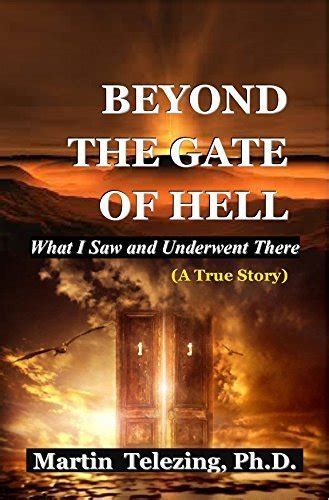 Beyond The Gate Of Hell What I Saw And Underwent There By Martin Telezing Goodreads