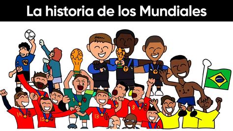 La Historia De Los Mundiales 1930 2018 YouTube