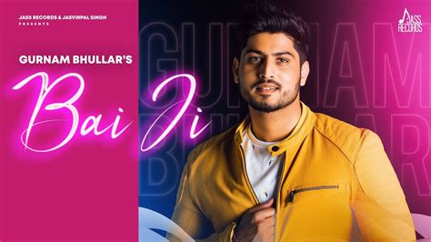Bai Ji Full Song Gurnam Bhullar New Punjabi Songs 2020 Jass