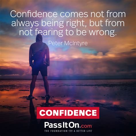 Confidence Comes Not From Always Being The Foundation For A Better Life