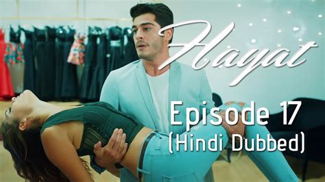 Hayat Episode 17 Hindi Dubbed Youtube
