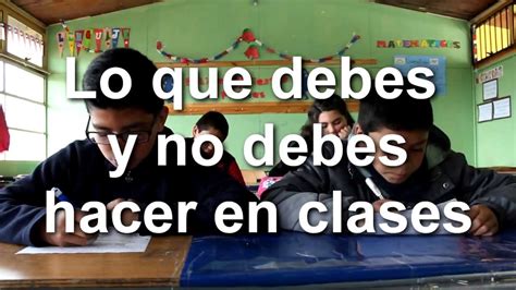 Lo Que Debes Y No Debes Hacer En Clases Escuela Nuestro Mundo Youtube