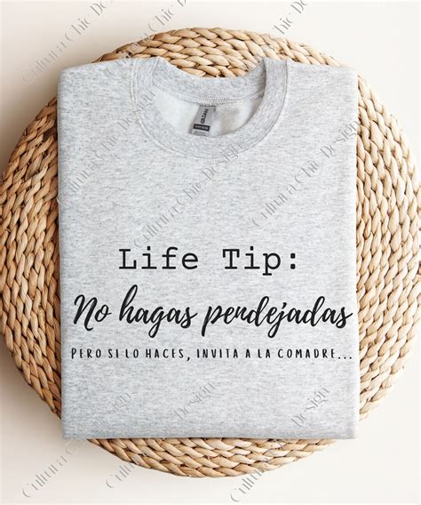 Life Tip No Hagas Pendejadas Sweatshirt Funny Comadre Shirt Etsy