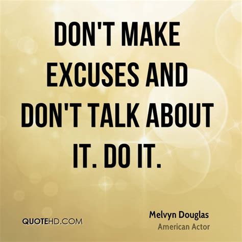 Dont Make Excuses Quotes Quotesgram