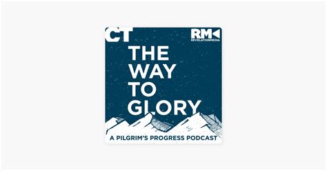 ‎the Way To Glory A Pilgrims Progress Podcast Coming This Summer