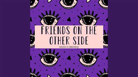 Friends On The Other Side Youtube