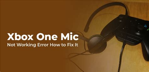 Xbox One Mic Not Working Error How To Fix It