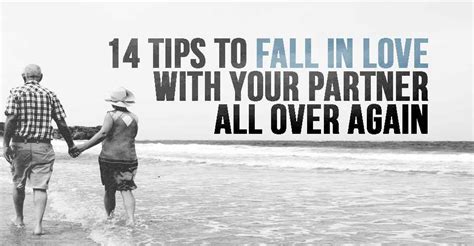Deciding when to start dating after a breakup can be difficult. 14 Tips To Fall In Love With Your Partner All Over Again