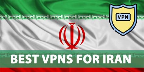5 Best Vpn For Iran You Should Use In 2023