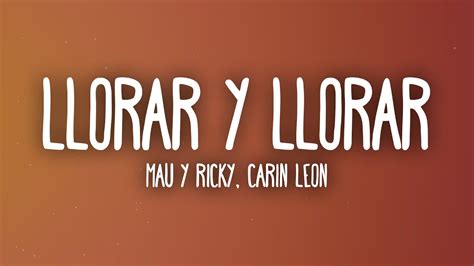 Mau Y Ricky Carin Leon Llorar Y Llorar Letralyrics Youtube