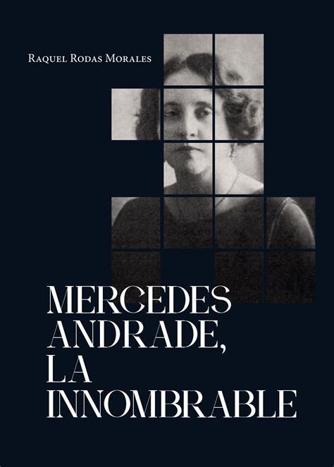 Mercedes Andrade La Innombrable De Raquel Rodas Morales By Culturacue