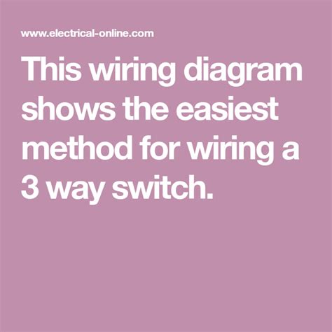 This Wiring Diagram Shows The Easiest Method For Wiring A 3 Way Switch
