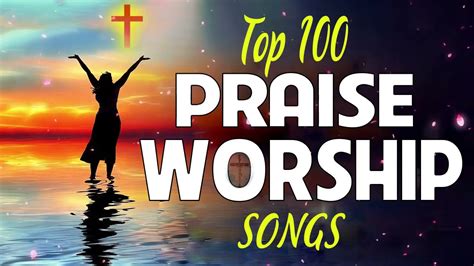 Top 100 Best Morning Praise And Worship Songs Best Christian Gospel