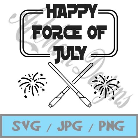 Happy Force Of July Star Wars Inspired Svg  And Png Etsy