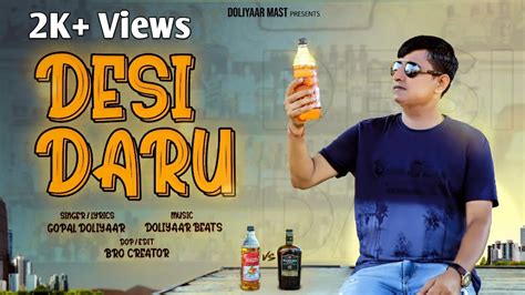 Desi Daru Official Video Gopal Doliyaar Doliyaar Mast New