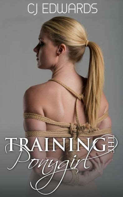 Training The Pony Girl By Cj Edwards Nook Book Ebook Barnes Noble