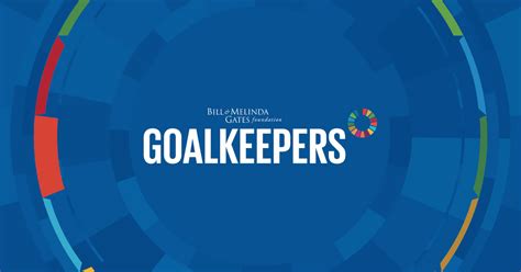 Bill And Melinda Gates Host Inaugural Goalkeepers Event To Engage A