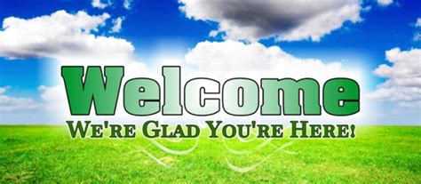 Welcome Were Glad Youre Here Welcome