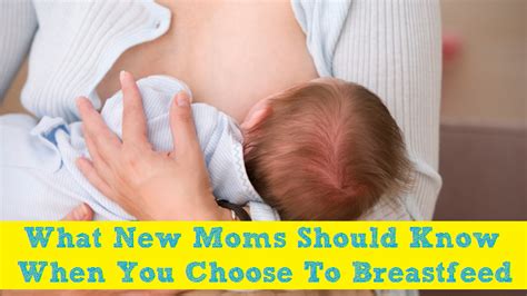 What New Moms Should Know When You Choose To Breastfeed Breastfeeding