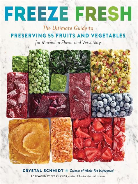 Freeze Fresh The Ultimate Guide To Preserving 55 Fruits And Vegetables