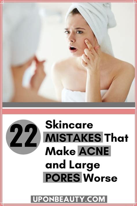 22 Skincare Mistakes That Make Acne And Large Pores Worse In 2020