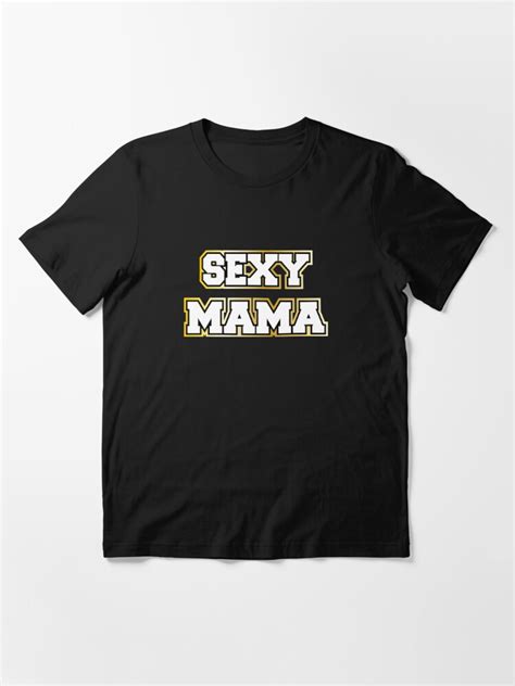 Sexy Mom Cool Motive Women Sayings T Shirt For Sale By Dm4design Redbubble Sexy Mom T