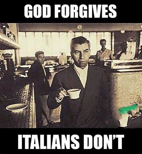 god forgives italians don t meme italian joke italian humor italian quotes