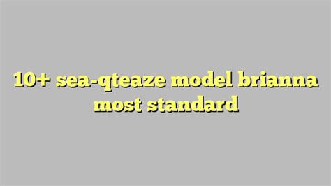 10 Sea Qteaze Model Brianna Most Standard Công Lý And Pháp Luật