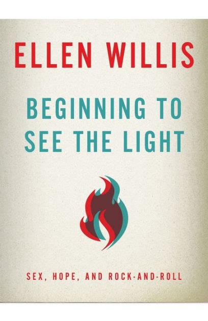 beginning to see the light sex hope and rock and roll by ellen willis paperback barnes