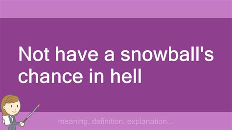 Not Have A Snowball S Chance In Hell Youtube