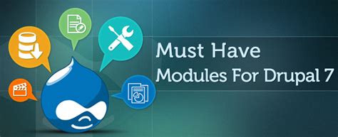 10 Must Have Modules For Drupal 7