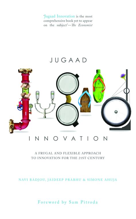 Jugaad Innovation: Frugal and Flexible Approaches for the 21st Century ...
