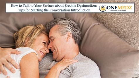 How To Talk To Your Partner About Erectile Dysfunction Tips For