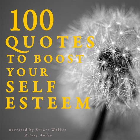 100 Quotes To Boost Your Self Esteem Astorg Audio