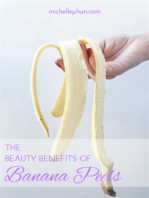 The Beauty Benefits Of Banana Peels Michelle Phan Michelle Phan