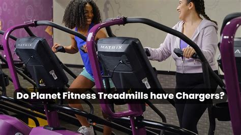 Do Planet Fitness Treadmills Have Chargers 2024