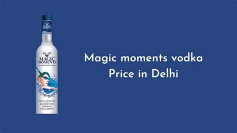 Magic Moments Vodka Price In Delhi 2024 Wet Paint