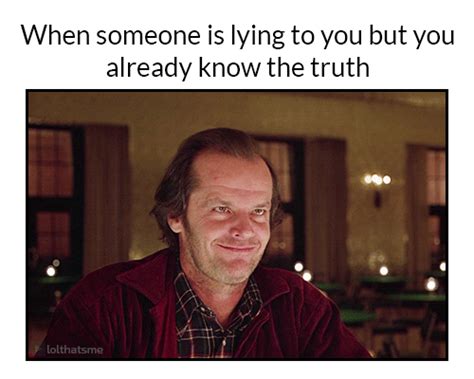 When Someone Is Lying To You But You Already Know The Truth ~ Funny Photos Funny Videos