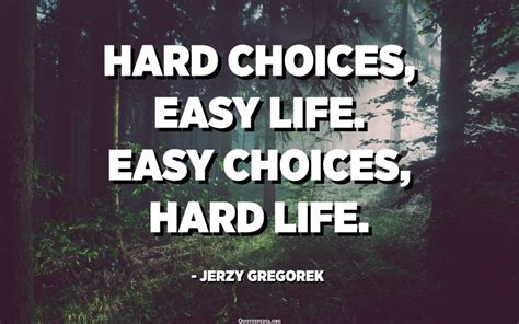Hard Choices Easy Life Easy Choices Hard Life Jerzy Gregorek