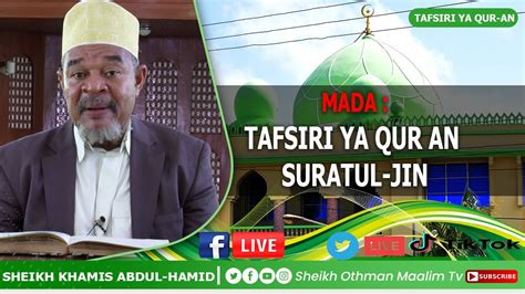 Live🔴 Jifunze Tafsiri Ya Qur An Na Sheikh Khamis Abdul Hamid Suratul Jin 06122021 Youtube