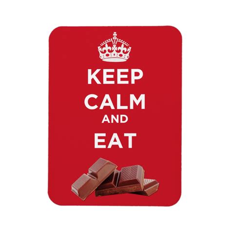 Keep Calm And Eat Chocolate Magnet Calm Quotes Calm