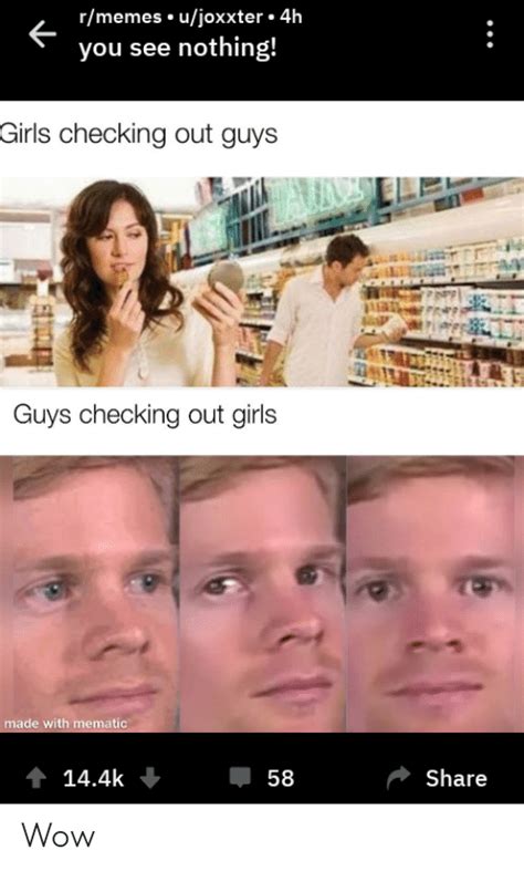 Rmemes Ujoxxter 4h You See Nothing Girls Checking Out Guys Guys