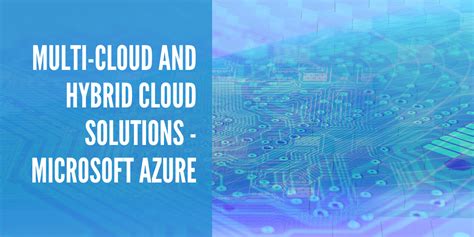 Multi Cloud And Hybrid Cloud Solutions Microsoft Azure Techquarters
