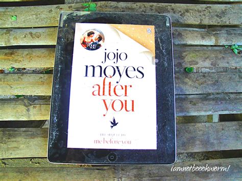After you is a romance novel written by jojo moyes, a sequel to me before you. i am not a bookworm!: Life After "After You" | After You ...