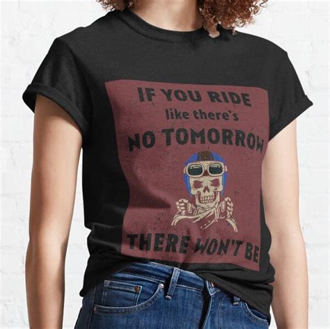 There Is No Tomorrow T Shirts Redbubble