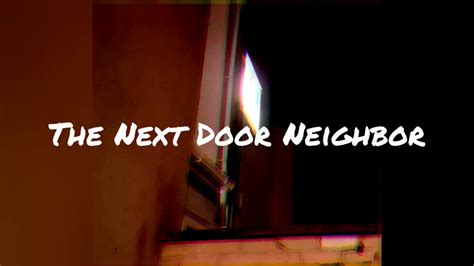 The Next Door Neighbor Youtube