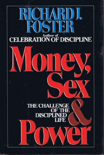 money sex and power the challenge of a disciplined life foster richard j 9780060628260