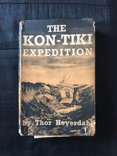 The Kon Tiki Expedition By Raft Across The South Seas By Heyerdahl