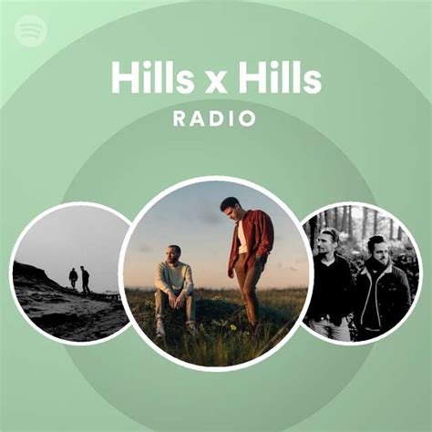 Hills X Hills Radio Playlist By Spotify Spotify