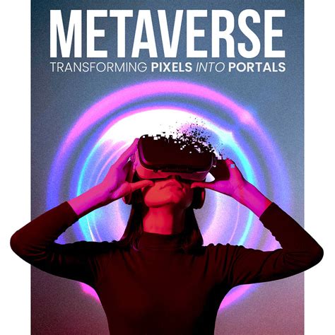 Navigating The Metaverse A Glimpse Into The Future Of Digital